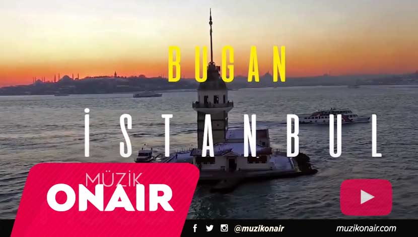 bugan istanbul video klip şarkı tekli single