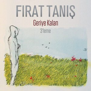 fırat tanış geriye kalan üçleme şiir beste