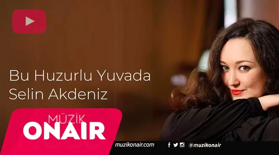 Selin Akdeniz - Bu Huzurlu Yuvada